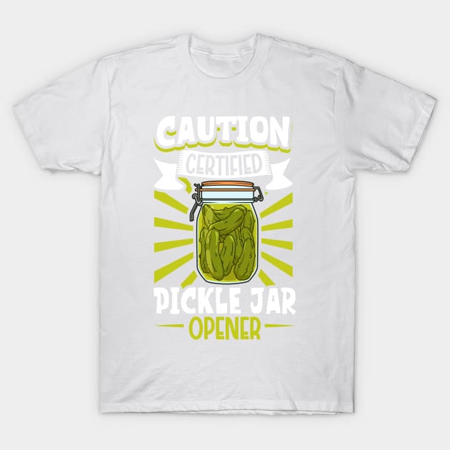 Certified pickle jar opener - pickle eating T-Shirt by Modern Medieval Design